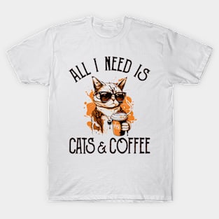 All I Need is Cats and Coffee Cat Lovers Coffee Lovers Gift Idea T-Shirt